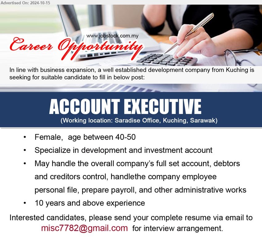 ADVERTISER (Development Company) - ACCOUNT EXECUTIVE (Kuching), Female, Specialize in development and investment account, 10 years and above experience,...
Email resume to ...