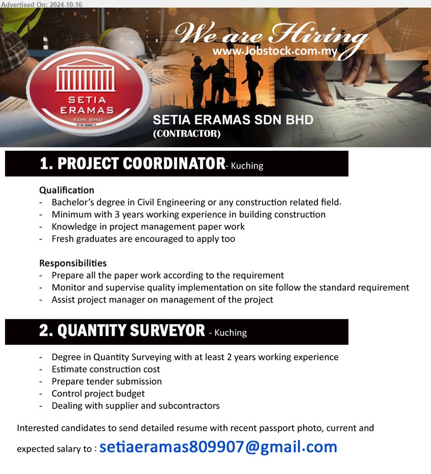 SETIA ERAMAS SDN BHD - 1. PROJECT COORDINATOR (Kuching), Bachelor’s Degree in Civil Engineering or any construction related field, Minimum with 3 ,...
2. QUANTITY SURVEYOR (Kuching), Degree in Quantity Surveying with at least 2 years working experience,...
Email resume to ...