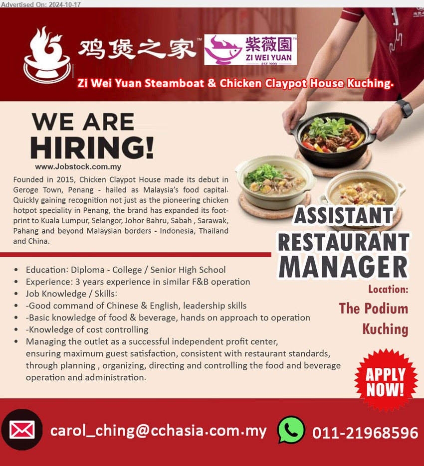 ZI WEI YUAN STEAMBOAT & CHICKEN CLAYPOT HOUSE KUCHING. - ASSISTANT RESTAURANT MANAGER (Kuching),  Diploma - College / Senior High School, Experience: 3 years experience in similar F&B operation, Basic knowledge of food & beverage, hands on approach to operation, Knowledge of cost controlling...
Call 011-21968596 / Email resume to ...
