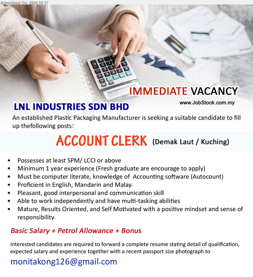 LNL INDUSTRIES SDN BHD - ACCOUNT CLERK (Kuching), SPM/ LCCI or above, Minimum 1 year experience (Fresh graduate are encourage to apply), Must be computer literate, knowledge of  Accounting software (Autocount),...
Email resume to ...