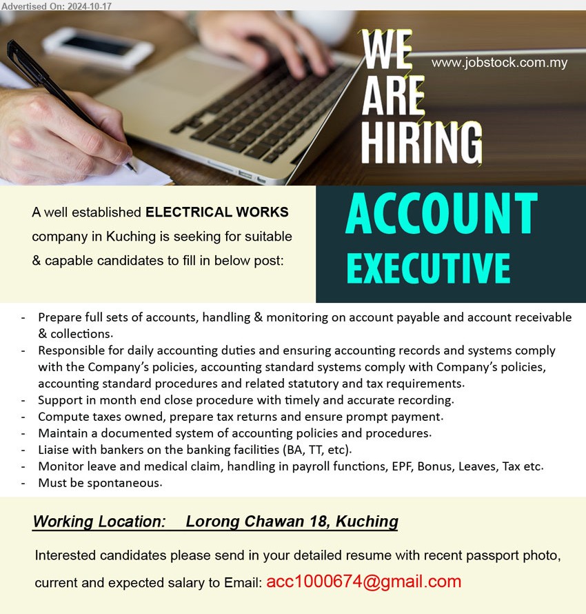 ADVERTISER (Electrical Works) - ACCOUNT EXECUTIVE (Kuching), Prepare full sets of accounts, handling & monitoring on account payable and account receivable 
& collections.,...
Email resume to ...