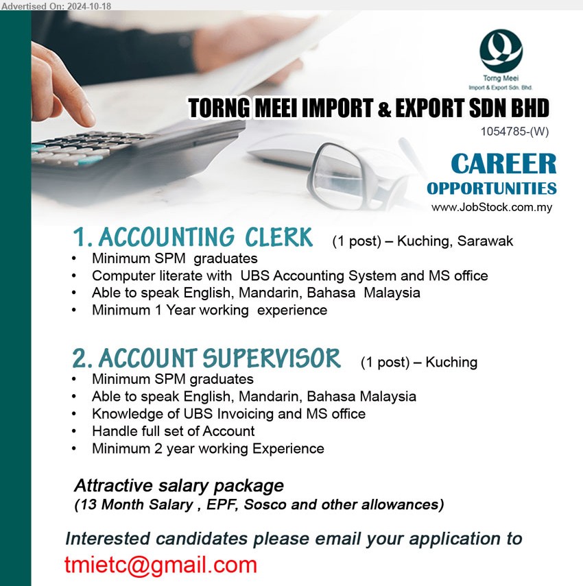 TORNG MEEI IMPORT & EXPORT SDN BHD - 1. ACCOUNTING  CLERK (Kuching), SPM, Computer literate with  UBS Accounting System and MS office  , 1 yr. exp.,...
2. ACCOUNT SUPERVISOR  (Kuching), SPM, Knowledge of UBS Invoicing and MS office, 2 yrs. exp.,...
Email resume to ...