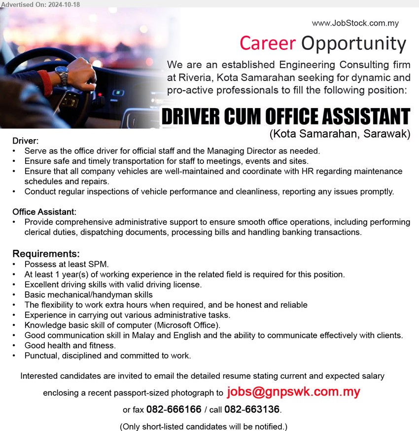 ADVERTISER (Engineering Consulting Firm) - DRIVER CUM OFFICE ASSISTANT (Kota Samarahan), SPM, Excellent driving skills with valid driving license,...
Call 082-663136 / Email resume to ...