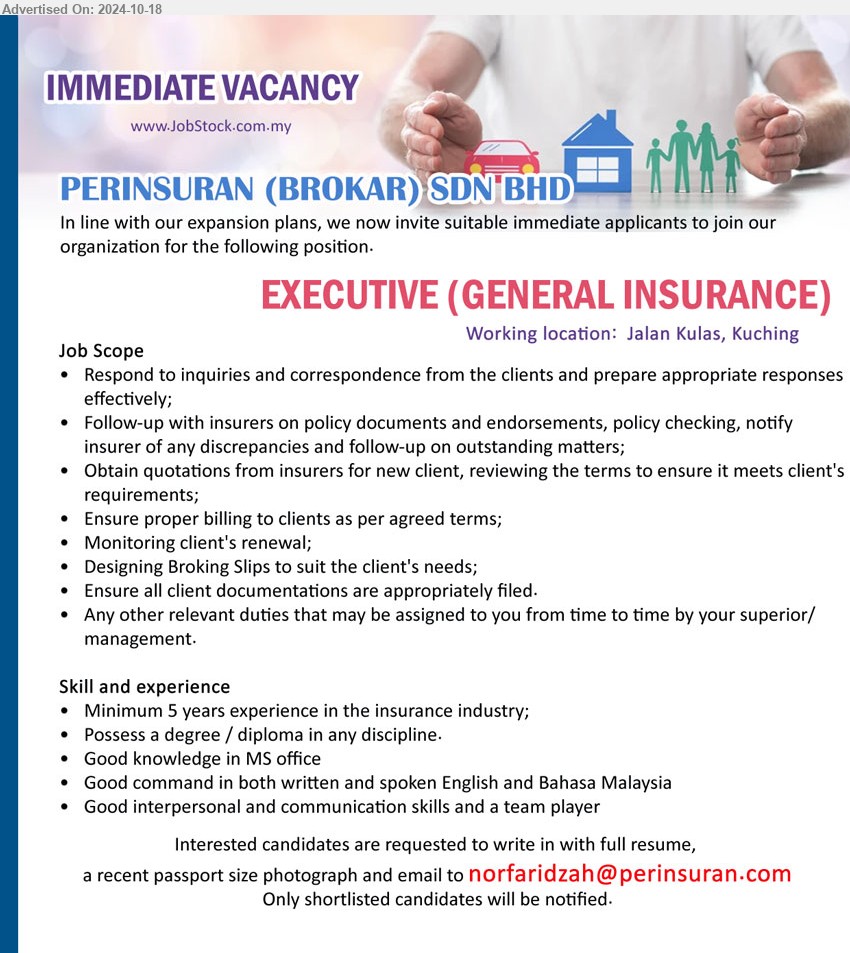 PERINSURAN (BROKAR) SDN BHD - EXECUTIVE (GENERAL INSURANCE) (Kuching),  5 years experience in the insurance industry; Possess a Degree / Diploma in any discipline.,...
Email resume to ...