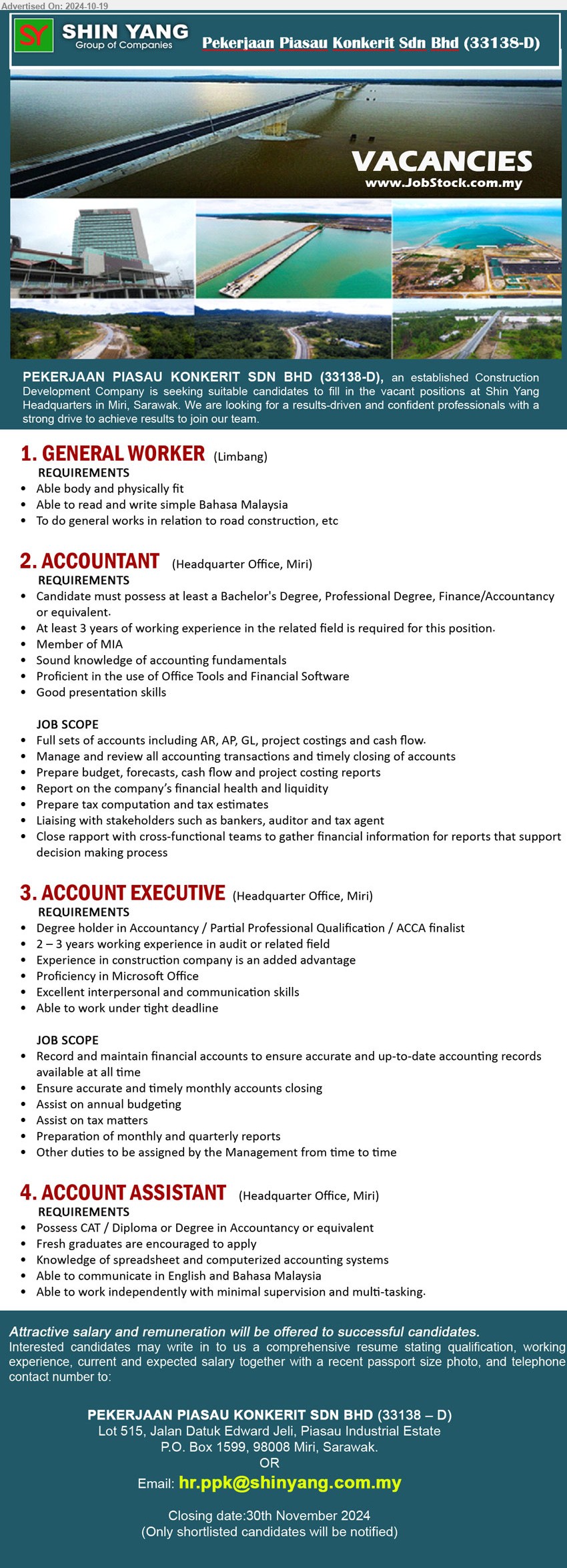 PEKERJAAN PIASAU KONKERIT SDN BHD - 1. GENERAL WORKER  (limbang), To do general works in relation to road construction, etc,...
2. ACCOUNTANT  (Miri), Bachelor's Degree, Professional Degree, Finance/Accountancy,...
3. ACCOUNT EXECUTIVE  (Miri), Degree holder in Accountancy / Partial Professional Qualification / ACCA finalist,...
4. ACCOUNT ASSISTANT  (Miri), Possess CAT / Diploma or Degree in Accountancy ,...
Email resume to ...