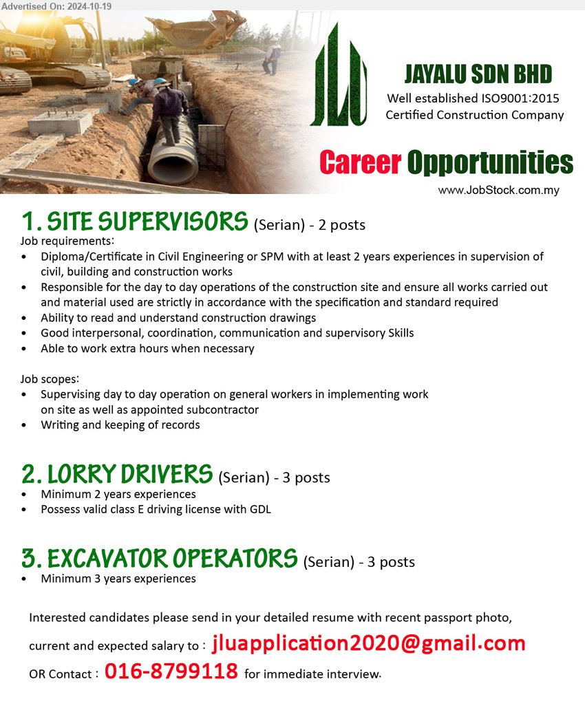 JAYALU SDN BHD - 1. SITE SUPERVISORS (Serian), 2 posts, Diploma/Certificate in Civil Engineering or SPM with at least 2 yrs. exp.,...
2. LORRY DRIVERS  (Serian), 3 posts, Minimum 2 years experiences, Possess valid class E driving license with GDL,...
3. EXCAVATOR OPERATORS (Serian), 3 posts, Minimum 3 years experiences.
Contact : 016-8799118 / Email resume to ...