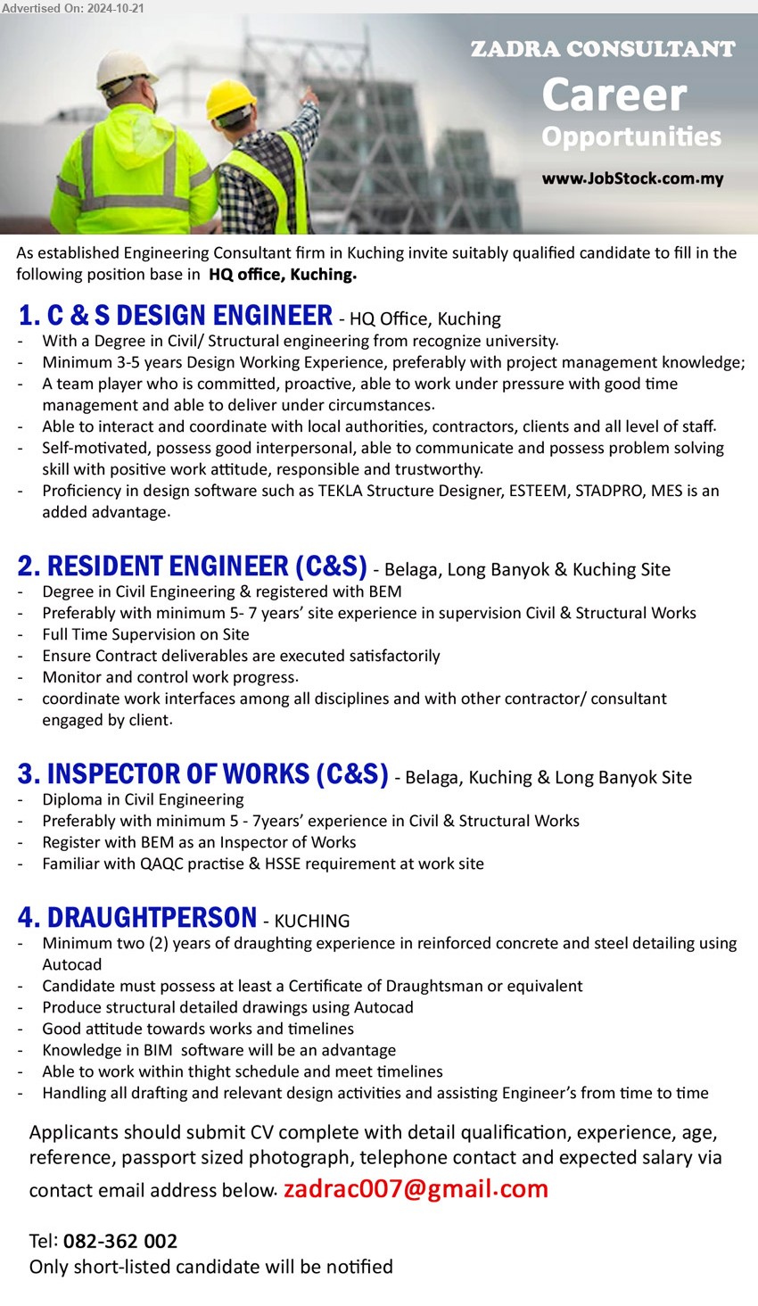 ZADRA CONSULTANT - 1. C & S DESIGN ENGINEER (Kuching), Degree in Civil/ Structural Engineering from recognize university 3-5 yrs. exp.,...
2. RESIDENT ENGINEER (C&S) (Belaga, Long Banyok & Kuching Site), Degree in Civil Engineering & registered with BEM, 5-7 yrs. exp.,...
3. INSPECTOR OF WORKS (C&S) (Belaga, Long Banyok & Kuching Site), Diploma in Civil Engineering, Preferably with minimum 5 - 7 yrs. exp.,...
4. DRAUGHTPERSON (Kuching), Certificate of Draughtsman, Produce structural detailed drawings using Autocad,...
Call 082-362002 / Email resume to ...