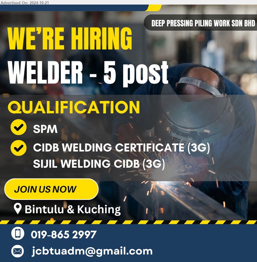 DEEP PRESSING PILING WORK SDN BHD - WELDER (Kuching, Bintulu), SPM, CIDB Welding Certificate (3G),...
Call 019-8652997 / Email resume to ....