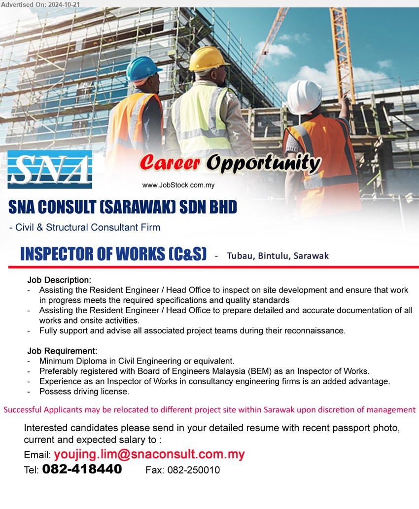 SNA CONSULT (SARAWAK) SDN BHD - INSPECTOR OF WORKS (C&S) (Tubau, Bintulu), Diploma in Civil Engineering or equivalent, Preferably registered with Board of Engineers Malaysia (BEM) as an Inspector of Works.,...
Call 082-418440 / Email resume to ...