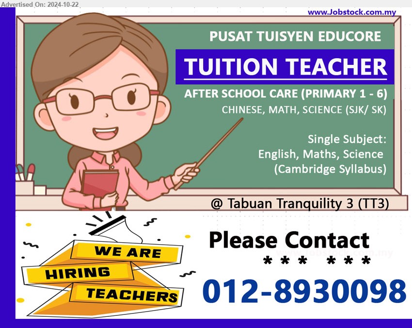 PUSAT TUISYEN EDUCORE - TUITION TEACHER (Kuching - TT3)
AFTER SCHOOL CARE (PRIMARY 1 - 6), CHINESE, MATH, SCIENCE (SJK/ SK)
Single Subject: English, Maths, Science , (Cambridge Syllabus)
Please contact: 012-8930098