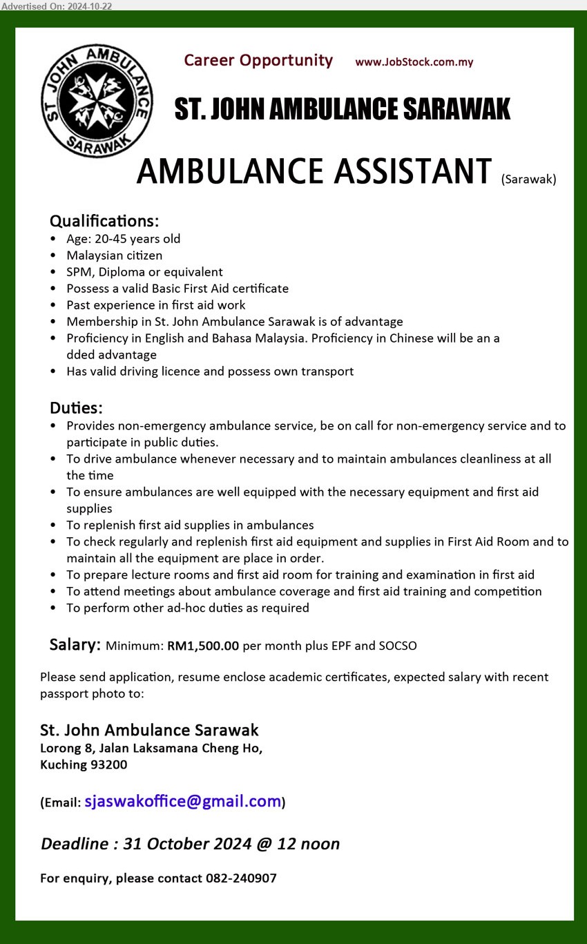 ST. JOHN AMBULANCE SARAWAK - AMBULANCE ASSISTANT (Kuching), SPM, Diploma, Membership in St. John Ambulance Sarawak is of advantage, possess a valid Basic First Aid certificate...
Email resume to ...