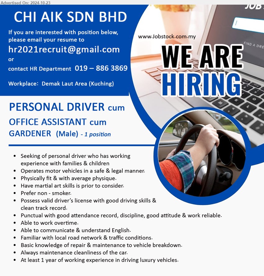 CHI AIK SDN BHD - PERSONAL DRIVER cum OFFICE ASSISTANT cum GARDENER (Kuching), Familiar with local road network & traffic conditions, Basic knowledge of repair & maintenance to vehicle breakdown, ...
Call 019-8863869 / Email resume to ...