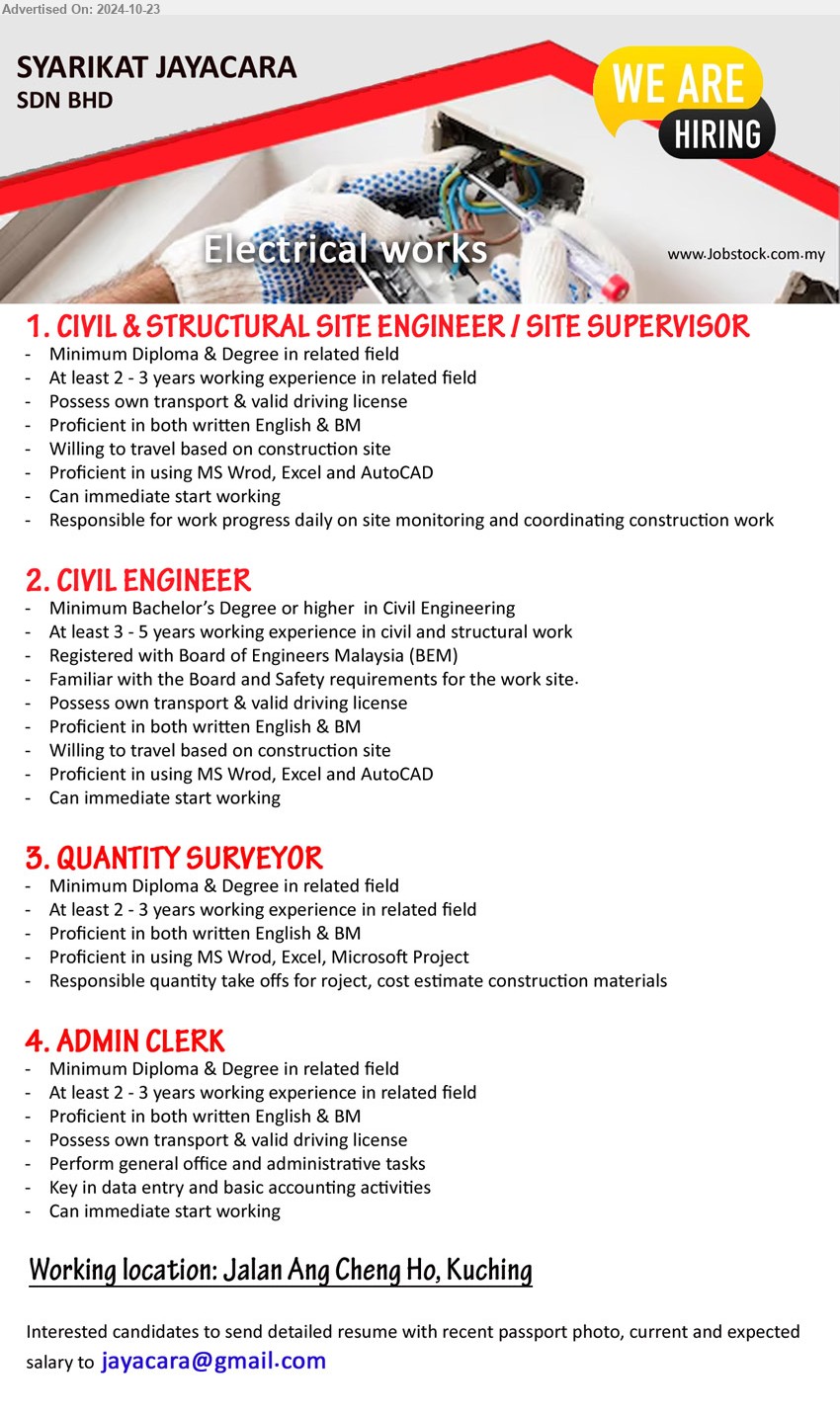 SYARIKAT JAYACARA SDN BHD - 1. CIVIL & STRUCTURAL SITE ENGINEER / SITE SUPERVISOR (Kuching),  Diploma & Degree in related field, At least 2 - 3 years working experience in related field,...
2. CIVIL ENGINEER (Kuching), Bachelor’s Degree or higher  in Civil Engineering, At least 3 - 5 years working experience in civil and structural work,...
3. QUANTITY SURVEYOR (Kuching), Diploma & Degree in related field, At least 2 - 3 years working experience in related fiel,...
4. ADMIN CLERK (Kuching), Diploma & Degree in related field, At least 2 - 3 years working experience in related field,...
Email resume to ...