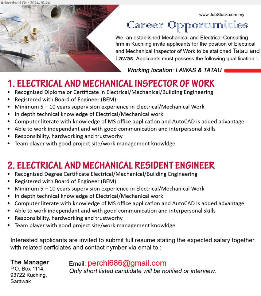 ADVERTISER (Mechanical & Electrical Consulting) - 1. ELECTRICAL AND MECHANICAL INSPECTOR OF WORK  (Lawas & Tatau), Recognised Diploma or Certificate in Electrical/Mechanical/ Building Engineering, Registered with Board of Engineer (BEM),...
2. ELECTRICAL AND MECHANICAL RESIDENT ENGINEER  (Lawas & Tatau), Recognised Degree Certificate Electrical/Mechanical/Building Engineering, Registered with Board of Engineer (BEM),...
Email resume to ...