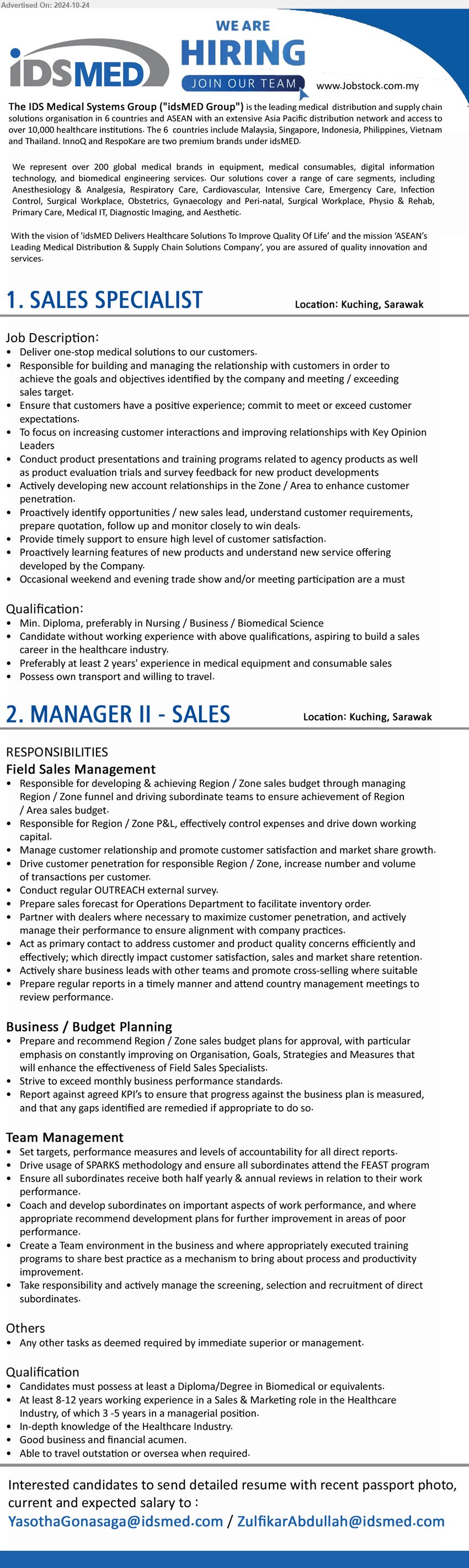 IDS MEDICAL SYSTEMS (M) SDN BHD - 1. SALES SPECIALIST (Kuching), Diploma, preferably in Nursing / Business / Biomedical Science, Preferably at least 2 years' experience in medical equipment and consumable sales ,...
2. MANAGER II - SALES (Kuching), Diploma/Degree in Biomedical, At least 8-12 years working experience in a Sales & Marketing role in the Healthcare Industry, of which 3 -5 years in a managerial position. ...
Email resume to ...