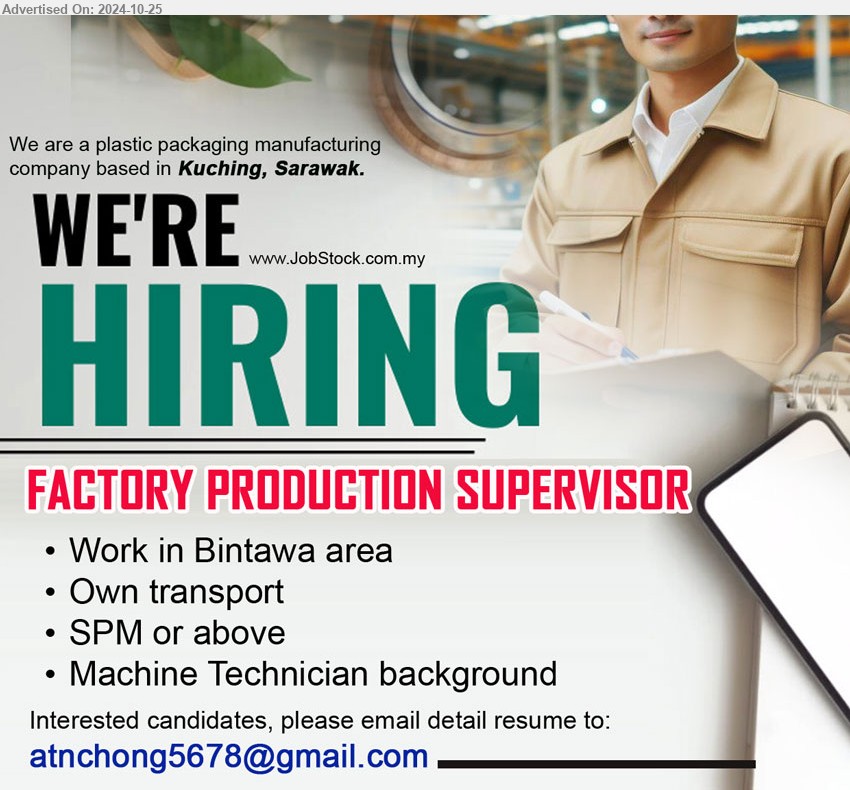 ADVERTISER (Plastic Packaging Manufacturing) - FACTORY PRODUCTION SUPERVISOR (Kuching), SPM or above, Machine Technician background,...
Email resume to ...