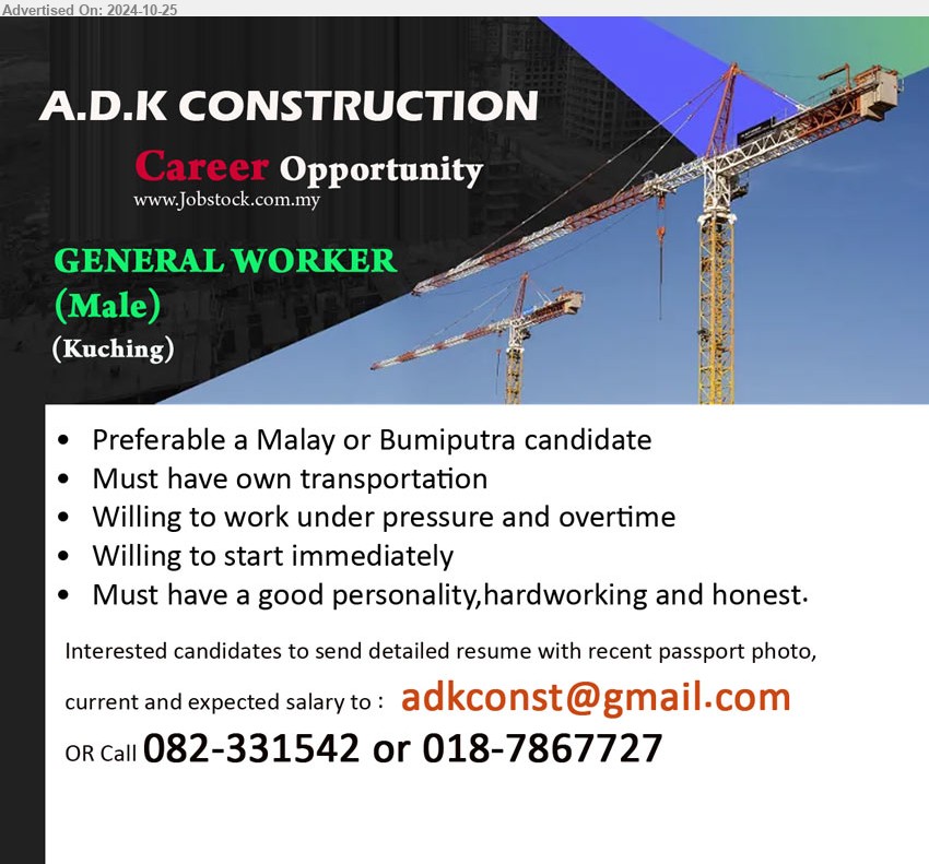 A.D.K CONSTRUCTION - GENERAL WORKER (Kuching), Male, Preferable a Malay or Bumiputra candidate, Must have a good personality, hardworking and honest.,...
Call 082-331542 or 018-7867727 / Email resume to ...