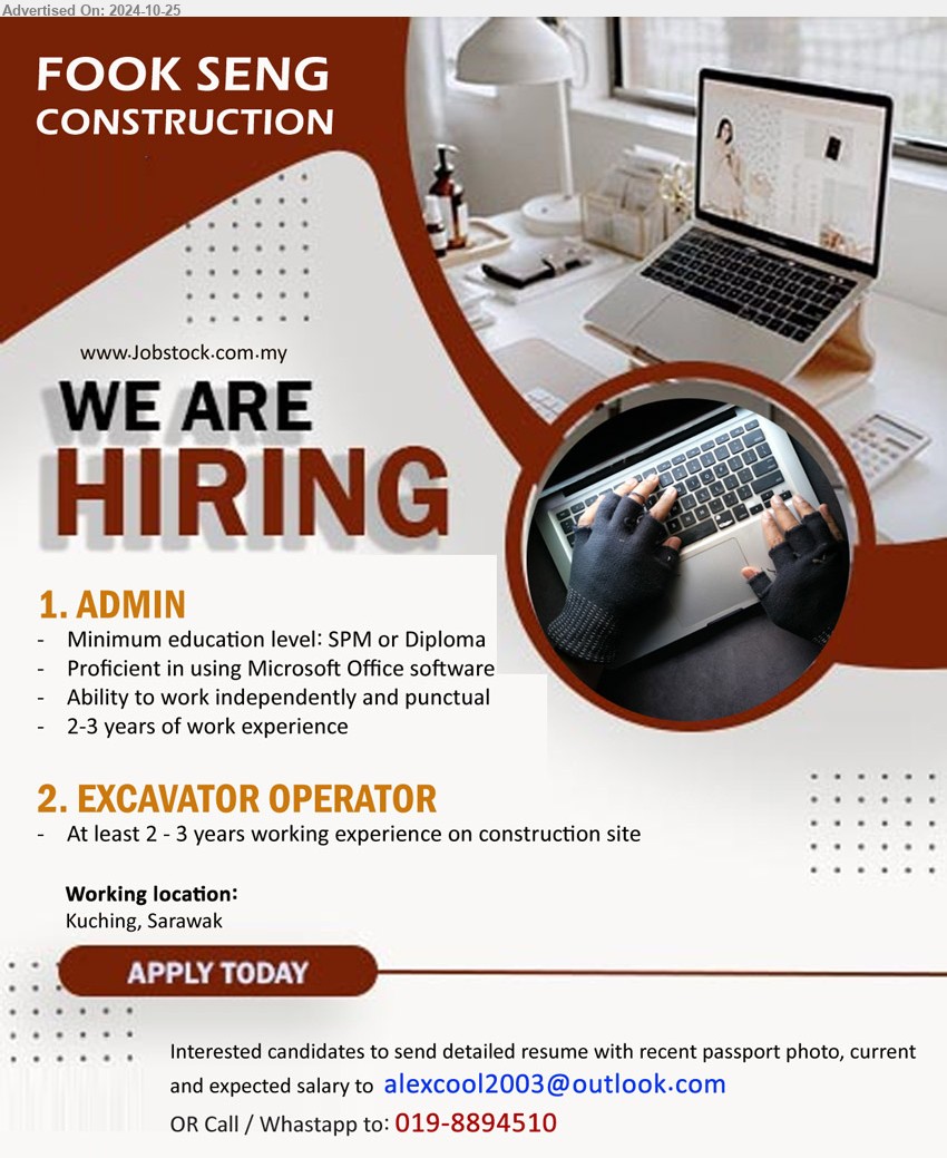 FOOK SENG CONSTRUCTION - 1. ADMIN (Kuching), SPM or Diploma, Proficient in using Microsoft Office software,...
2. EXCAVATOR OPERATOR (Kuching), At least 2 - 3 years working experience on construction site.
Call / Whastapp to: 019-8894510 / Email resume to ....