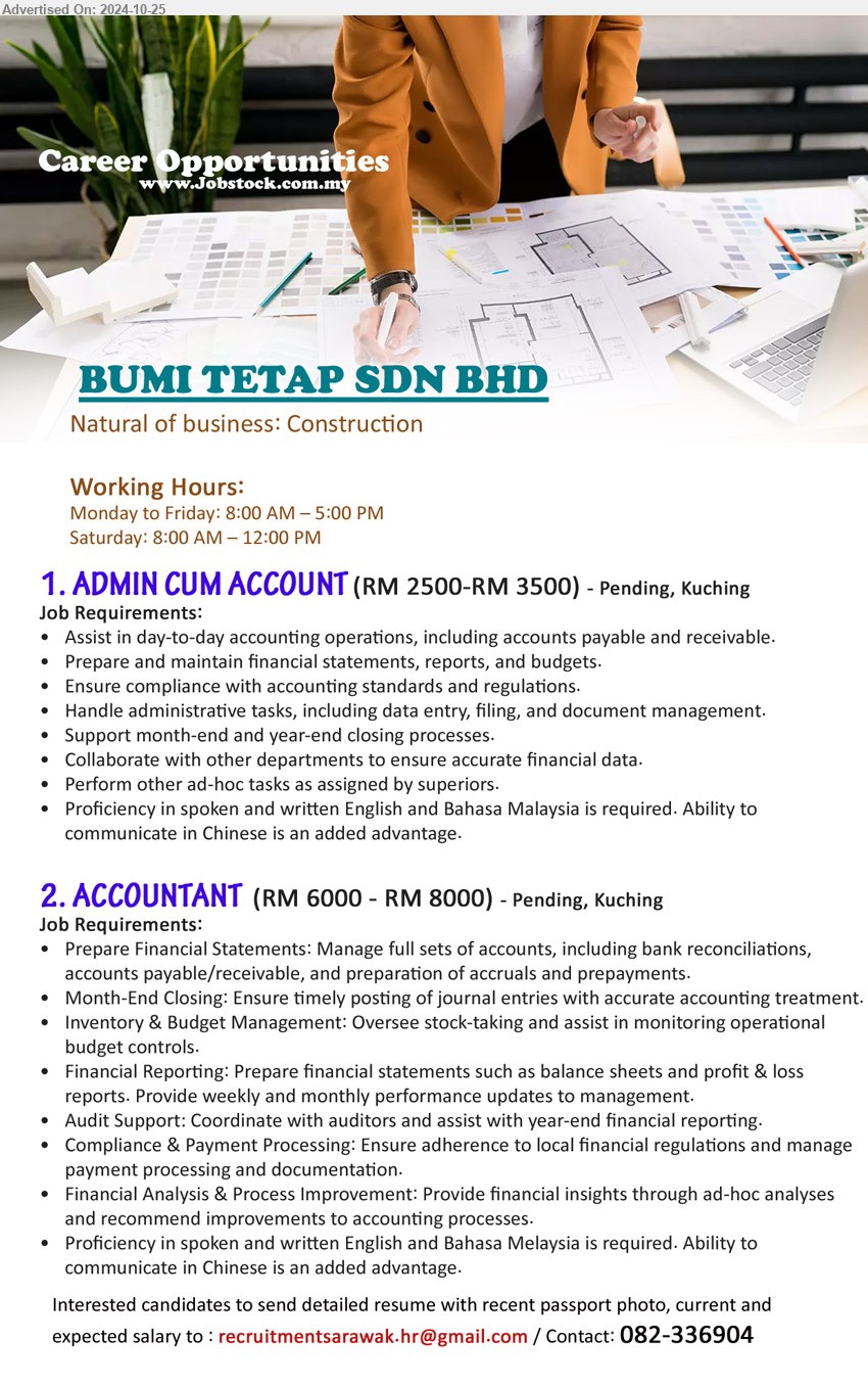 BUMI TETAP SDN BHD - 1. ADMIN CUM ACCOUNT (Kuching), RM 2500-RM 3500, Prepare and maintain financial statements, reports, and budgets....
2. ACCOUNTANT (Kuching), RM 6000 - RM 8000, Prepare Financial Statements: Manage full sets of accounts, including bank reconciliations, accounts payable/receivable, and preparation of accruals and prepayments....
Email resume to ...