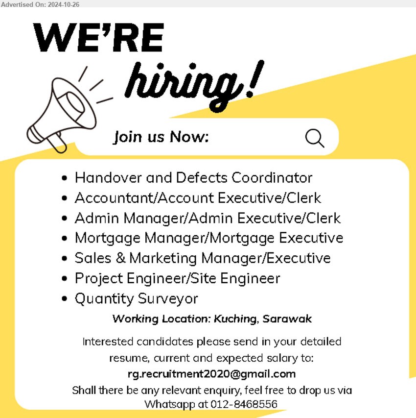 ADVERTISER - 1. HANDOVER AND DEFECTS COORDINATOR (Kuching).
2. ACCOUNTANT/ACCOUNT EXECUTIVE/CLERK (Kuching).
3. ADMIN MANAGER/ADMIN EXECUTIVE/CLERK (Kuching).
4. MORTGAGE MANAGER/MORTGAGE EXECUTIVE (Kuching).
5. SALES & MARKETING MANAGER/EXECUTIVE (Kuching).
6. PROJECT ENGINEER/SITE ENGINEER (Kuching).
7. QUANTITY SURVEYOR (Kuching).
Whatsapp at 012-8468556 / Email resume to ...
