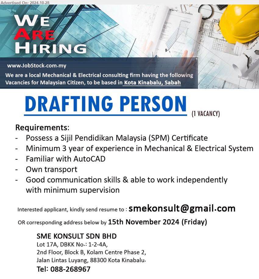 SME KONSULT SDN BHD - DRAFTING PERSON (Kota Kinabalu), Possess a Sijil Pendidikan Malaysia (SPM) Certificate, Minimum 3 year of experience in Mechanical & Electrical System, Familiar with AutoCAD,...
Call 088-268967 / Email resume to ...