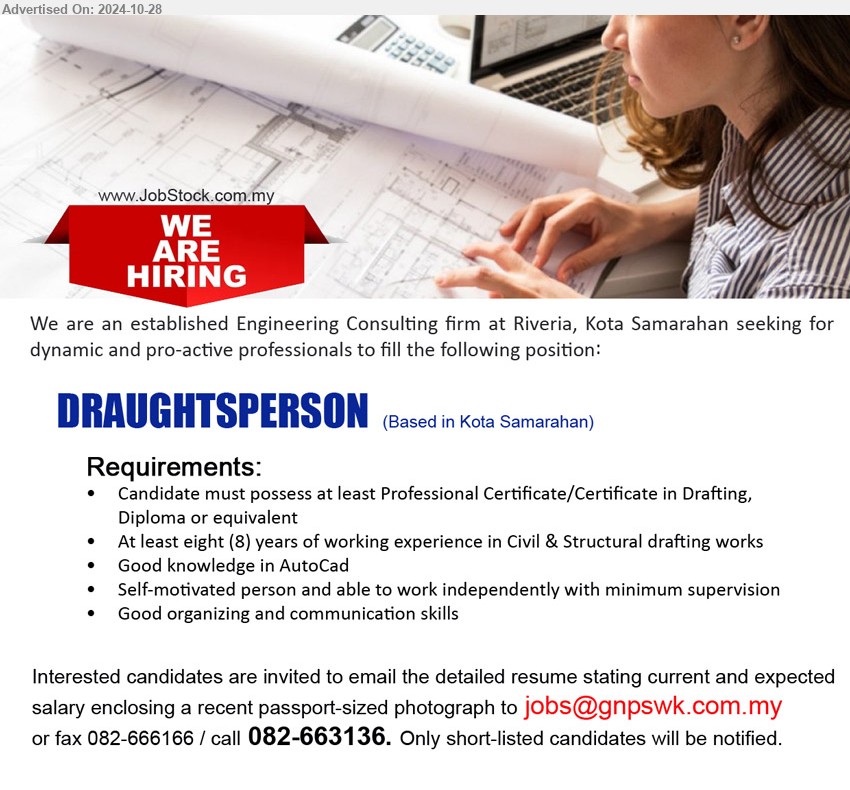 ADVERTISER (Engineering Consultant Firm) - DRAUGHTSPERSON   (Kota Samarahan), Professional Certificate/Certificate in Drafting, Diploma, At least eight (8) years of working experience in Civil & Structural drafting works...
Call 082-663136 / Email resume to ...