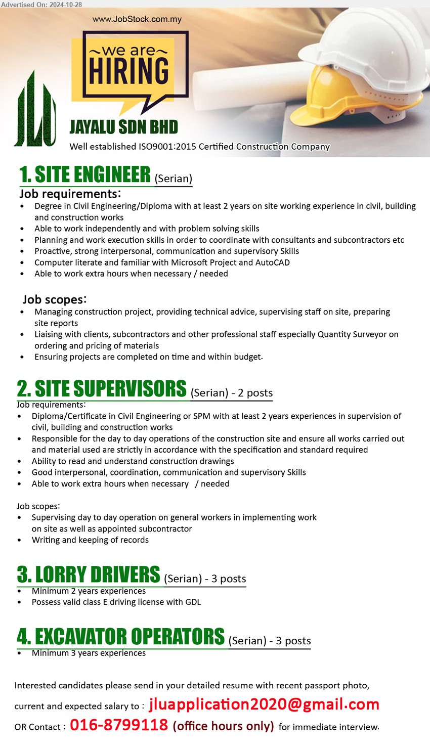 JAYALU SDN BHD - 1. SITE ENGINEER  (Serian), Degree in Civil Engineering/Diploma with at least 2 years on site working experience in civil, building and construction works ...
2. SITE SUPERVISORS (Serian), 2 posts, Diploma/Certificate in Civil Engineering or SPM with at least 2 yrs. exp.,...
3. LORRY DRIVERS  (Serian), 3 posts, Minimum 2 years experiences, Possess valid class E driving license with GDL,...
4. EXCAVATOR OPERATORS (Serian), 3 posts, Minimum 3 years experiences.
Contact : 016-8799118 / Email resume to ...