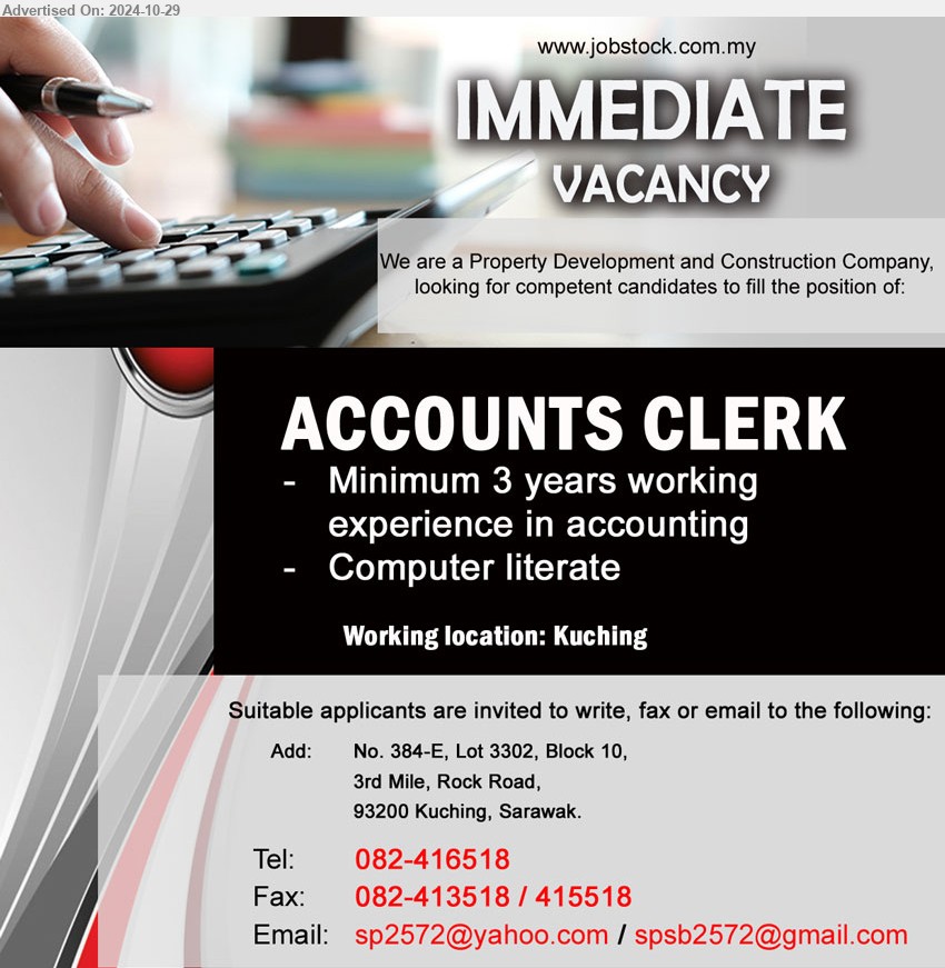 ADVERTISER (Property Development and Construction Company - ACCOUNTS CLERK (Kuching), 3 yrs. exp. in accounting, Computer literate,...
Call 082-416518 / Email resume to ...
