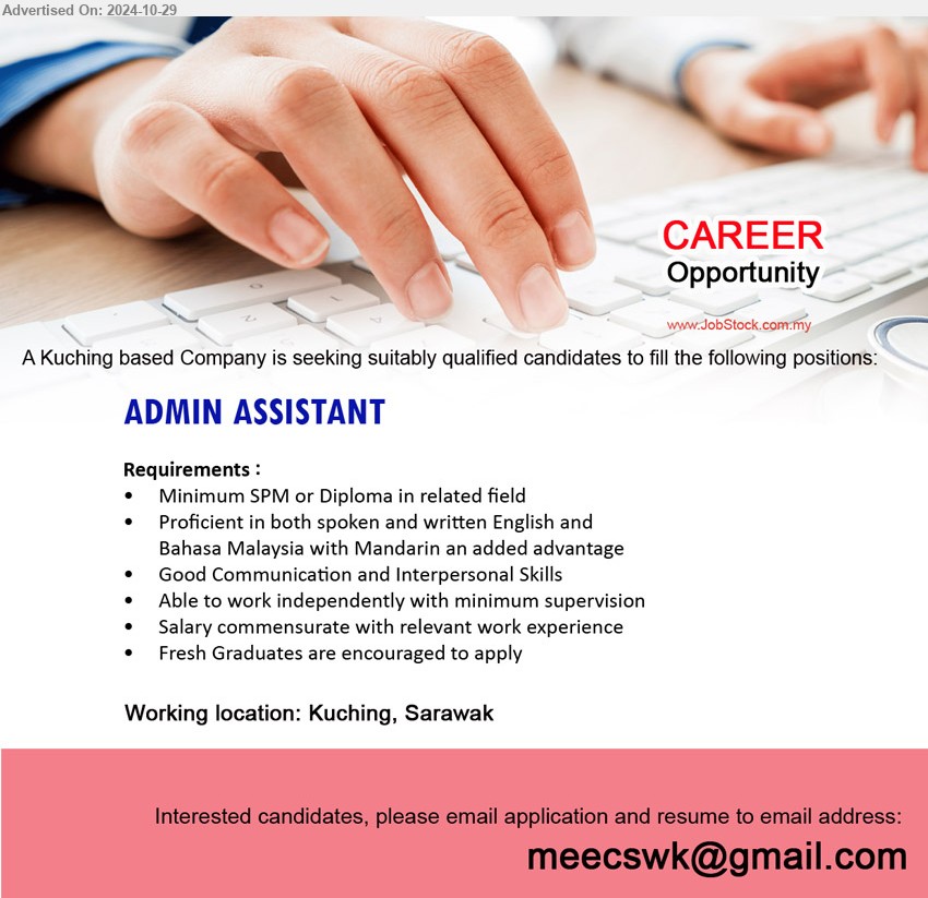 ADVERTISER - ADMIN ASSISTANT (Kuching), SPM or Diploma, Good Communication and Interpersonal Skills, Fresh Graduates are encouraged to apply,...
Email resume to ...