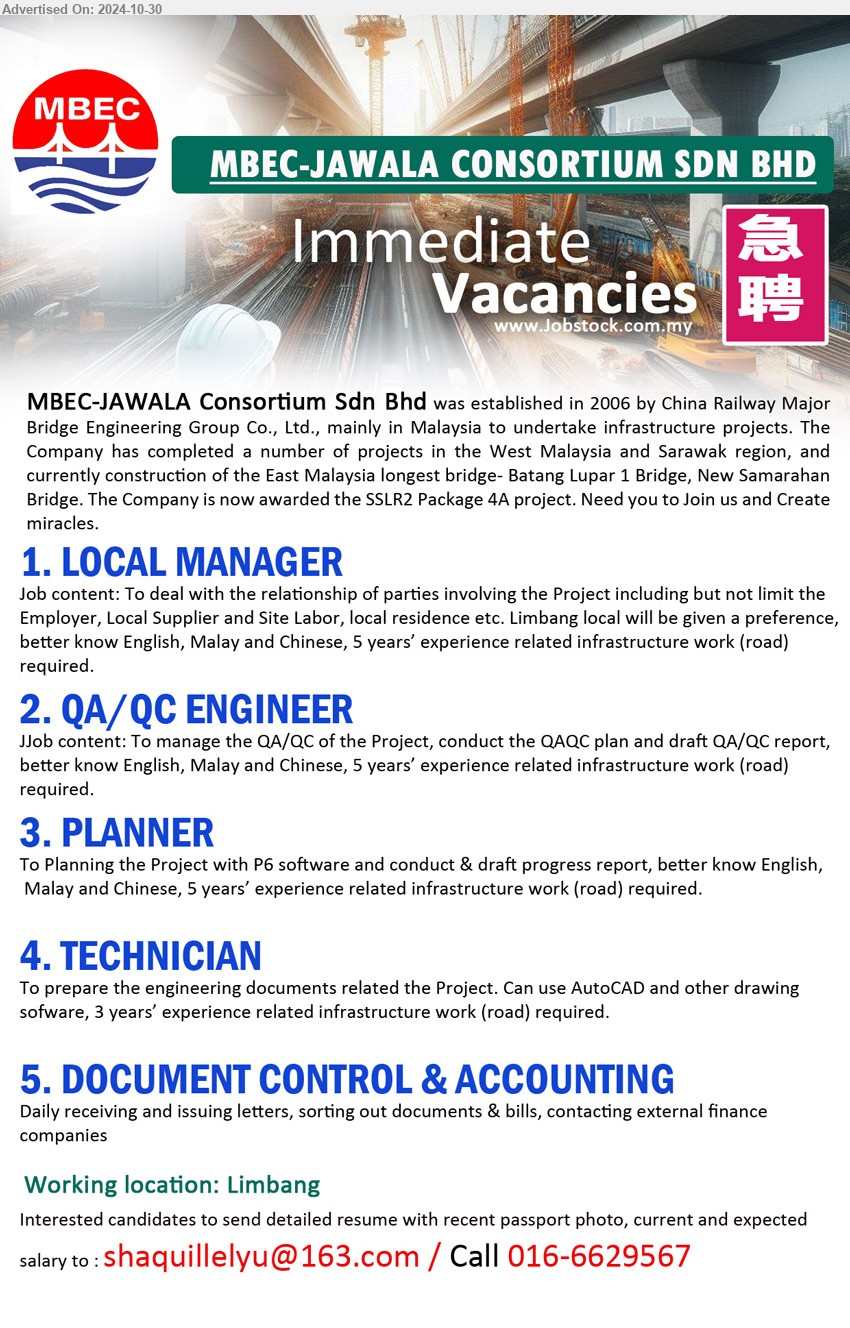 MBEC-JAWALA CONSORTIUM SDN BHD - 1. LOCAL MANAGER  (Limbang), 5 years’ experience related infrastructure work (road) required.,...
2. QA/QC ENGINEER  (Limbang),  5 years’ experience related infrastructure work (road) required.,...
3. PLANNER  (Limbang),  5 years’ experience related infrastructure work (road) required.,...
4. TECHNICIAN (Limbang), 3 years’ experience related infrastructure work (road) required.,...
5. DOCUMENT CONTROL & ACCOUNTING  (Limbang), Daily receiving and issuing letters, sorting out documents & bills, contacting external finance companies.
Call 016-6629567 / Email resume to ...