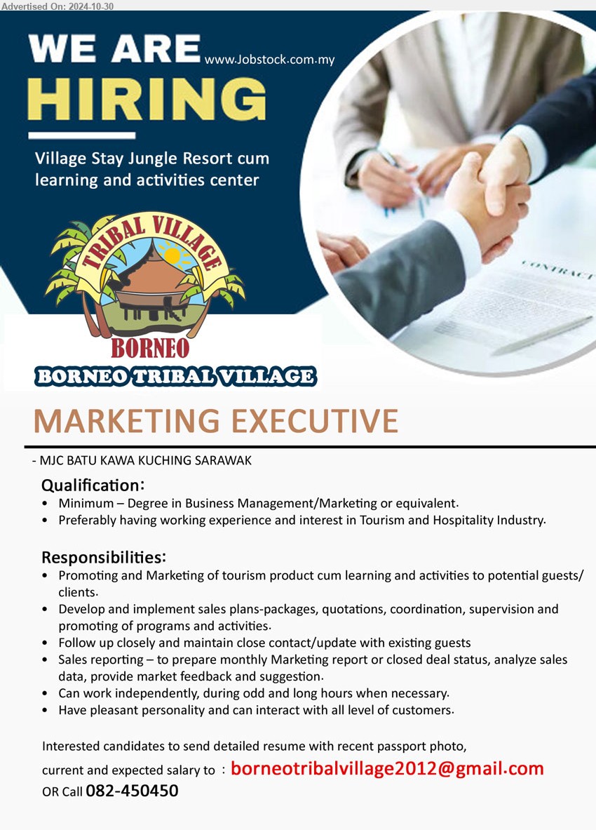 BORNEO TRIBAL VILLAGE - MARKETING EXECUTIVE (Kuching), Degree in Business Management/Marketing, Preferably having working experience and interest in Tourism and Hospitality Industry,...
Call 082-450450 / Email resume to ...