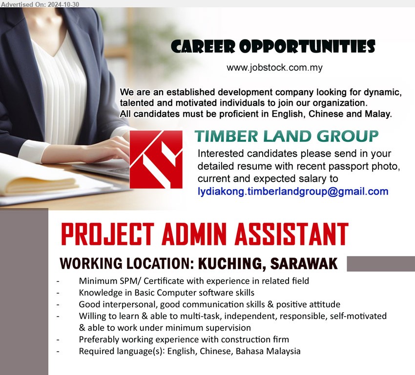 TIMBER LAND GROUP - PROJECT ADMIN ASSISTANT  (Kuching), SPM/ Certificate with experience in related field, Knowledge in Basic Computer software skills,...
Email resume to ...