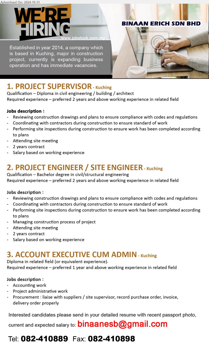 BINAAN ERICH SDN BHD - 1. PROJECT SUPERVISOR (Kuching), Diploma in Civil Engineering / Building / Architect, 2 yrs. exp.,...
2. PROJECT ENGINEER / SITE ENGINEER (Kuching), Bachelor Degree in Civil / Structural Engineering, 2 yrs. exp.,...
3. ACCOUNT EXECUTIVE CUM ADMIN (Kuching), Diploma, 1 yr. exp., Accounting work, Project administrative work,...
Call 082-410889 / Email resume to ...