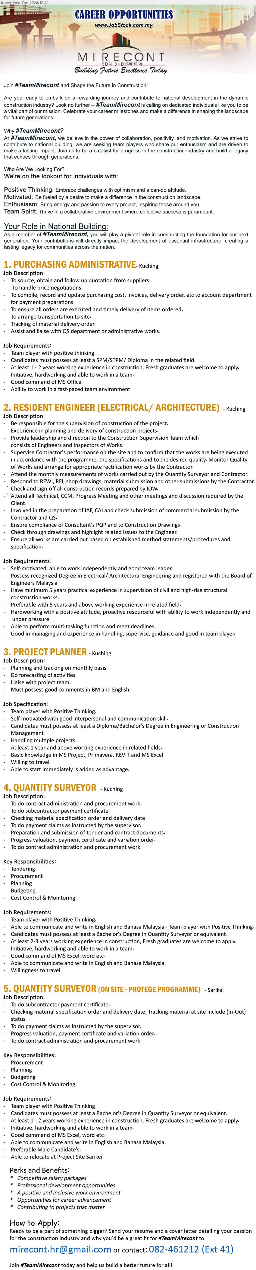 MIRECONT SDN BHD - 1. PURCHASING ADMINISTRATIVE (Kuching), SPM/STPM/ Diploma, 1 - 2 years working experience in construction,...
2. RESIDENT ENGINEER (ELECTRICAL/ ARCHITECTURE) (Kuching), Degree in Electrical/ Architectural Engineering and registered with the Board of Engineers Malaysia,...
3. PROJECT PLANNER (Kuching), Diploma/Bachelor's Degree in Engineering or Construction Management, Basic knowledge in MS Project, Primavera, REVIT and MS Excel....
4. QUANTITY SURVEYOR (Kuching),  Bachelor's Degree in Quantity Surveyor, At least 2-3 years working experience in construction,,...
5. QUANTITY SURVEYOR (ON SITE - PROTEGE PROGRAMME)  (Sarikei), Bachelor's Degree in Quantity Surveyor, At least 1 - 2 years working experience in construction,...
Contact: 082-461212 (Ext 41) / Email resume to .