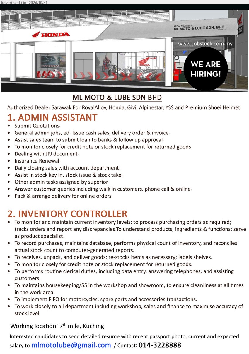 ML MOTO & LUBE SDN BHD - 1. ADMIN ASSISTANT (Kuching), General admin jobs, ed. Issue cash sales, delivery order & invoice, Assist sales team to submit loan to banks & follow up approval.,...
2. INVENTORY CONTROLLER (Kuching), To monitor and maintain current inventory levels; to process purchasing orders as required; ,...
Contact: 014-3228888/ Email resume to ...