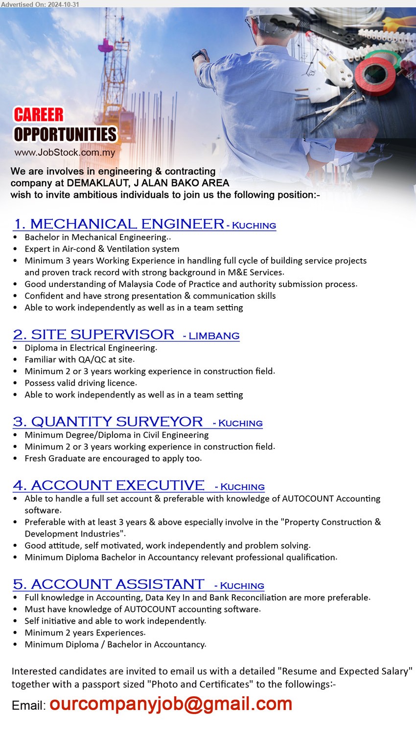 ADVERTISER (Engineering & Contracting Company) - 1. MECHANICAL ENGINEER (Kuching), Bachelor in Mechanical Engineering, Expert in Air-cond & Ventilation system,...
2. SITE SUPERVISOR (Limbang), Diploma in Electrical Engineering, Familiar with QA/QC at site,...
3. QUANTITY SURVEYOR (Kuching), Degree/Diploma in Civil Engineering, Minimum 2 or 3 yrs. exp.,...
4. ACCOUNT EXECUTIVE (Kuching), Diploma Bachelor in Accountancy, preferable with knowledge of AUTOCOUNT Accounting software,...
5. ACCOUNT ASSISTANT  (Kuching),  Diploma / Bachelor in Accountancy, 2 yrs. exp.,...
Email resume to ...
