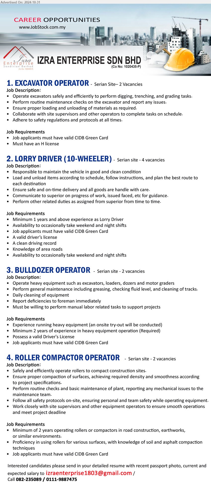 IZRA ENTERPRISE SDN BHD - 1. EXCAVATOR OPERATOR (Serian), 2 posts, Must have an H license,...
2. LORRY DRIVER (10-WHEELER) (Serian), 4 posts,  A valid driver’s license, 1 yr. exp., ...
3. BULLDOZER OPERATOR  (Serian),  2 posts, Experience running heavy equipment (an onsite try-out will be conducted), Minimum 2 yrs. exp.,...
4. ROLLER COMPACTOR OPERATOR (Serian),  2 posts, Minimum of 2 years operating rollers or compactors in road construction, earthworks, or similar environments.,...
Call 082-235089 / 0111-9887475 / Email resume to ...