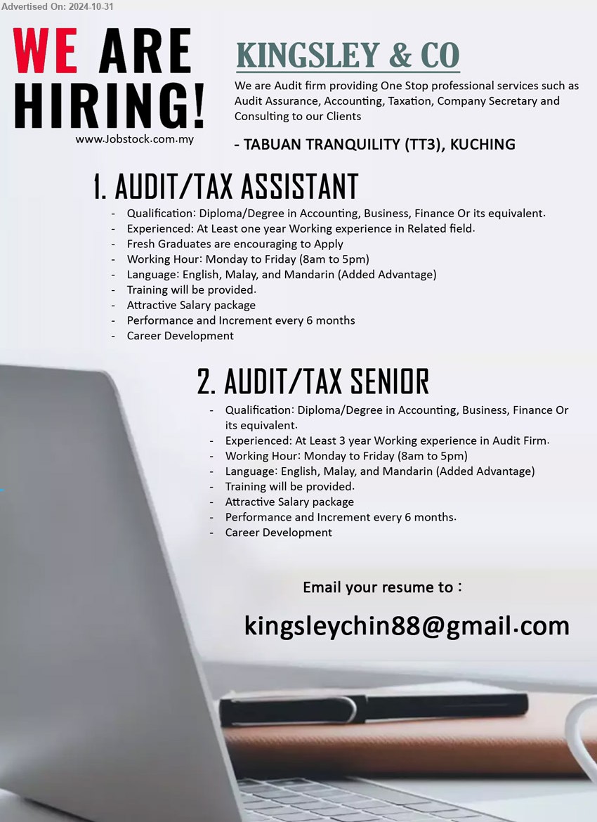 KINGSLEY & CO - 1. AUDIT/TAX ASSISTANT (Kuching), Diploma/Degree in Accounting, Business, Finance, 1 yr. exp....
2. AUDIT/TAX SENIOR (Kuching), Diploma/Degree in Accounting, Business, Finance, 3 yrs. exp....
Email resume to ...