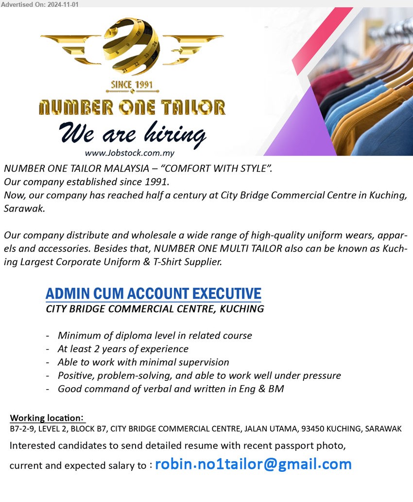 NUMBER ONE TAILOR - ADMIN CUM ACCOUNT EXECUTIVE (Kuching), Minimum of Diploma level in related course, At least 2 years of experience , Able to work with minimal supervision,...
Email resume to...