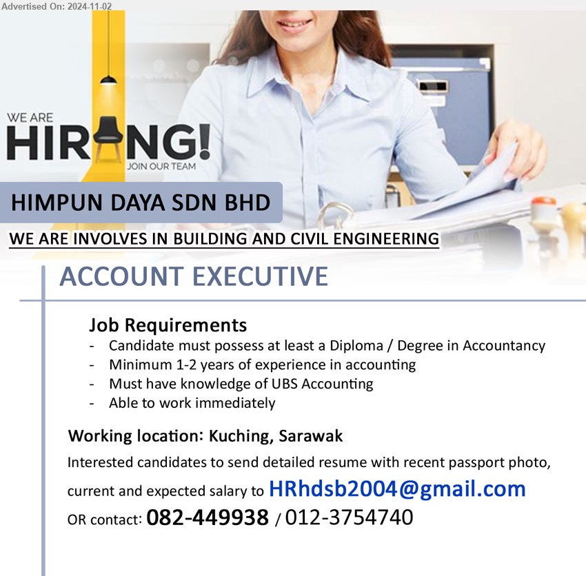 HIMPUN DAYA SDN BHD - ACCOUNT EXECUTIVE (Kuching),  Diploma / Degree in Accountancy, Minimum 1-2 years of experience in accounting,...
Contact: 082-449938 / 012-3754740 / Email resume to ...