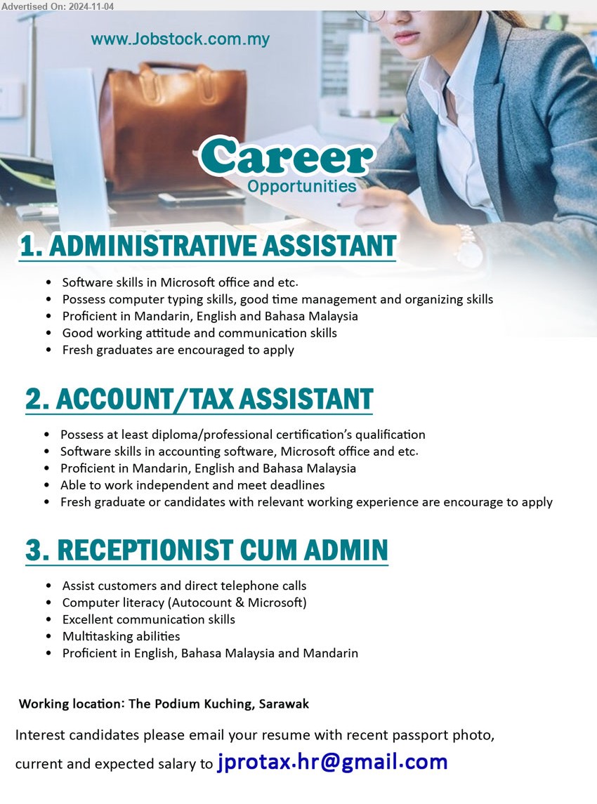 ADVERTISER - 1. ADMINISTRATIVE ASSISTANT (Kuching), Possess computer typing skills, good time management and organizing skills,...
2. ACCOUNT/TAX ASSISTANT (Kuching), Diploma / Professional Certification, Software skills in accounting software, Microsoft office and etc.,...
3. RECEPTIONIST CUM ADMIN (Kuching), Assist customers and direct telephone calls, Computer literacy (Autocount & Microsoft),...
Email resume to ...