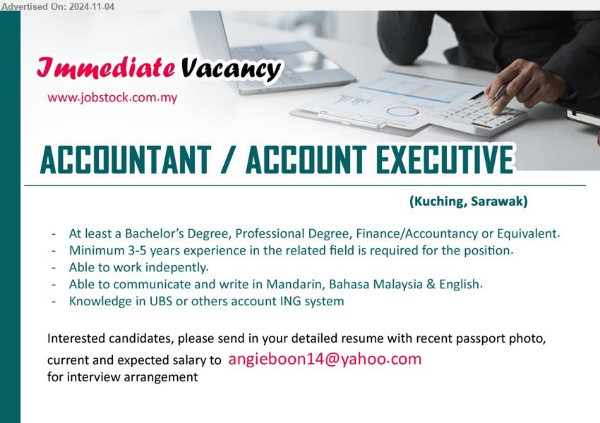 ADVERTISER - ACCOUNTANT / ACCOUNT EXECUTIVE (Kuching), Bachelor’s Degree, Professional Degree, Finance/Accountancy,  3-5 years experience in the related field is required for the position.,...
Email resume to ...