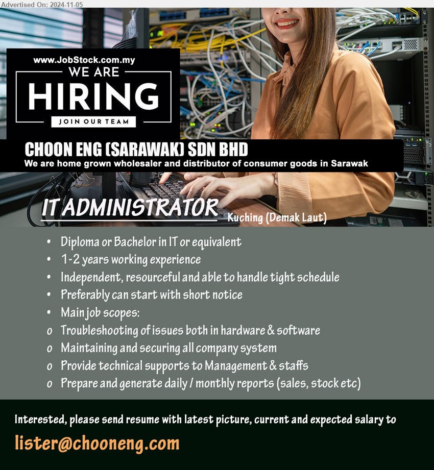 CHOON ENG (SARAWAK) SDN BHD - IT ADMINISTRATOR (Kuching), Diploma or Bachelor in IT, 1-2 years working experience, Preferably can start with short notice...
Email resume to ...