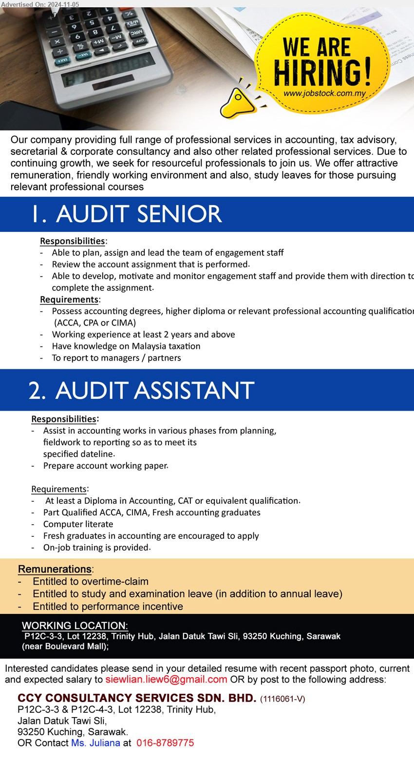 CCY CONSULTANCY SERVICES SDN BHD - 1. AUDIT SENIOR  (Kuching), Possess Accounting Degrees, higher Diploma or relevant professional accounting qualification
 (ACCA, CPA or CIMA),...
2. AUDIT ASSISTANT  (Kuching), Diploma in Accounting, CAT or equivalent qualification, Part Qualified ACCA, CIMA, Fresh accounting graduates,...
Call 016-8789775 / Email resume to ...