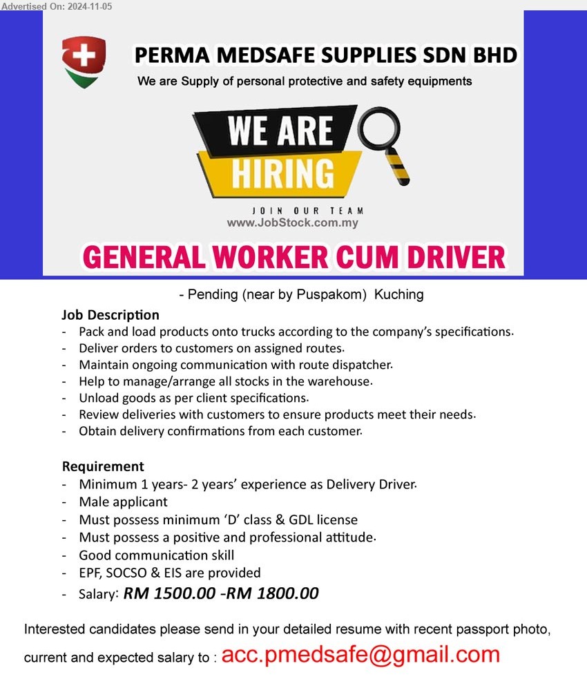 PERMA MEDSAFE SUPPLIES SDN BHD - GENERAL WORKER CUM DRIVER  (Kuching), Salary: RM 1500.00 -RM 1800.00, Must possess minimum ‘D’ class & GDL license, Minimum 1 years- 2 years’ experience as Delivery Driver.,...
Email resume to ...