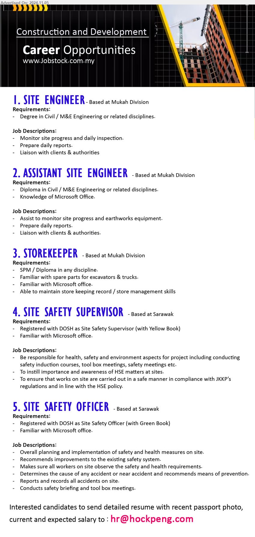 ADVERTISER (Construction and Development) - 1. SITE ENGINEER (Mukah), Degree in Civil / M&E Engineering or related disciplines.,...
2. ASSISTANT SITE ENGINEER (Mukah), Diploma in Civil / M&E Engineering or related disciplines, Knowledge of Microsoft Office.,...
3. STOREKEEPER  (Mukah), SPM / Diploma in any discipline, Familiar with spare parts for excavators & trucks.,...
4. SITE SAFETY SUPERVISOR (Sarawak), Registered with DOSH as Site Safety Supervisor (with Yellow Book), Familiar with Microsoft office.,...
5. SITE SAFETY OFFICER (Sarawak), Registered with DOSH as Site Safety Officer (with Green Book), Familiar with Microsoft office.,...
Email resume to ....
