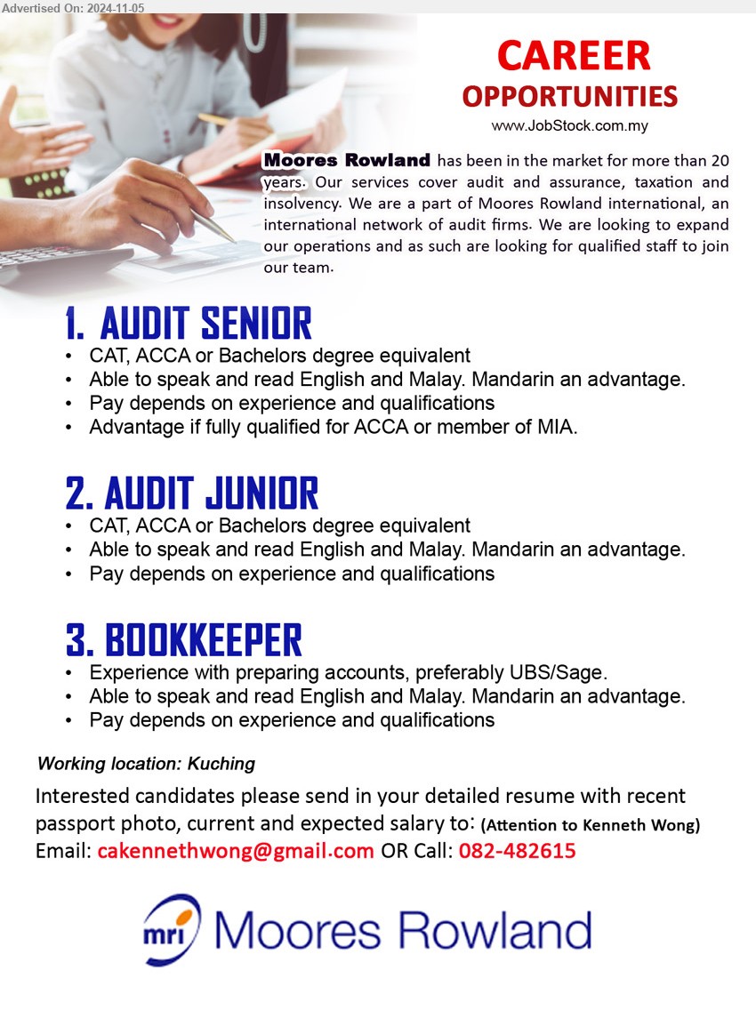 MOORES ROWLAND - 1. AUDIT SENIOR (Kuching), CAT, ACCA or Bachelors Degree equivalent,...
2. AUDIT JUNIOR (Kuching), CAT, ACCA or Bachelors Degree equivalent,...
3. BOOKKEEPER (Kuching), Experience with preparing accounts, preferably UBS/Sage,...
Call: 082-482615  / Email resume to ...
