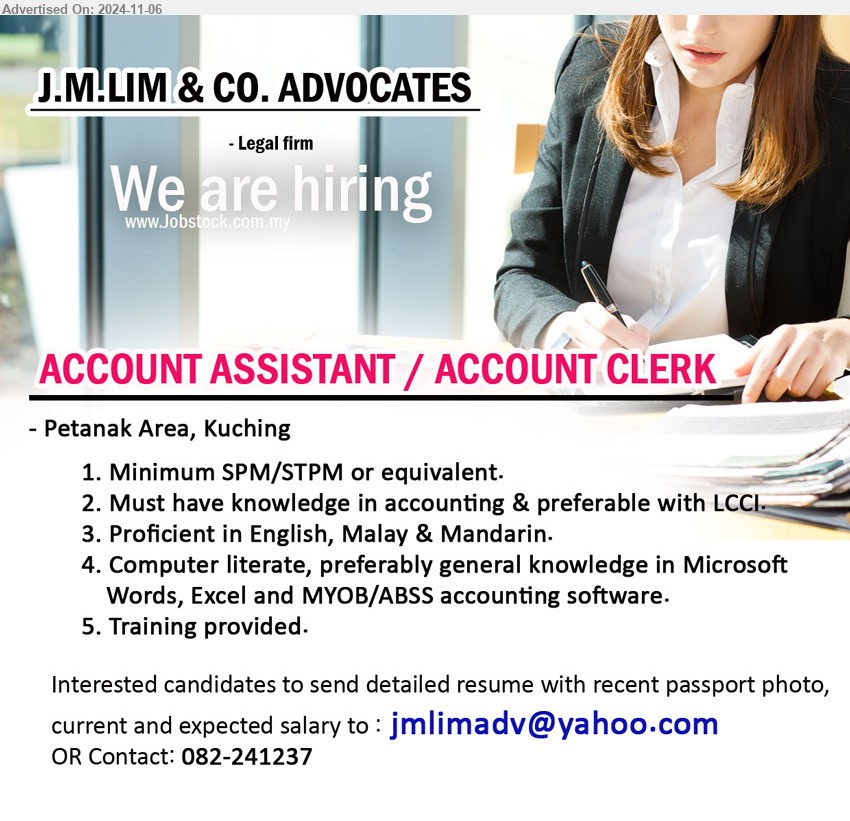 J.M.LIM & CO. ADVOCATES -  ACCOUNT ASSISTANT / ACCOUNT CLERK  (Kuching), SPM/STPM or equivalent, Must have knowledge in accounting & preferable with LCCI,...
Contact: 082-241237 / Email resume to ...