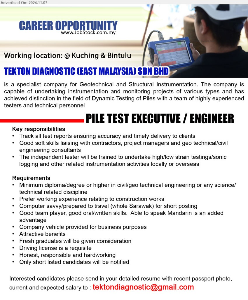 TEKTON DIAGNOSTIC (EAST MALAYSIA) SDN BHD - PILE TEST EXECUTIVE / ENGINEER (Kuching, Bintulu), Diploma / Degree or higher in Civil / Geo Technical Engineering or any Science / Technical related discipline,...
Email resume to ...