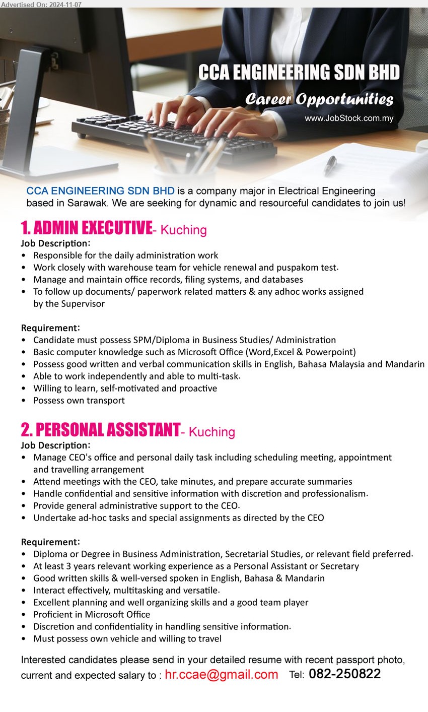 CCA ENGINEERING SDN BHD - 1. ADMIN EXECUTIVE (Kuching), SPM/Diploma in Business Studies/ Administration, Basic computer knowledge such as Microsoft Office (Word,Excel & Powerpoint),...
2. PERSONAL ASSISTANT (Kuching), Diploma or Degree in Business Administration, Secretarial Studies,...
Call 082-250822 / Email resume to ...